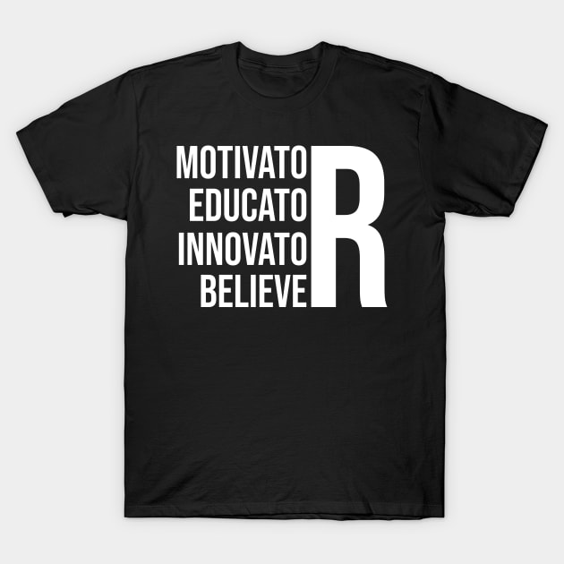 Motivator, Educator, Innovator, Believer T-Shirt by Duodesign